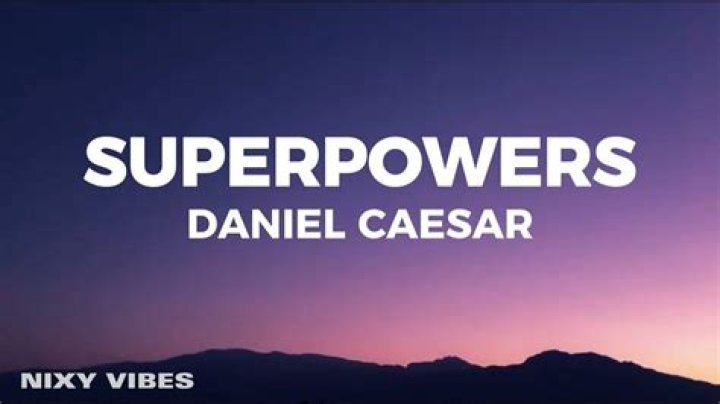 Lyrics & Translations of Superpowers by Daniel Caesar |